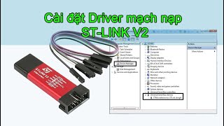 248 Hướng dẫn cài driver mạch nạp STLINK V2  Install STLINK V2 driver [upl. by Letch]