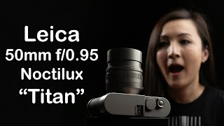 A Close Look at the Leica 50mm f095 Noctilux “Titan” edition [upl. by Eimorej899]