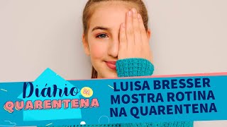 Luisa Bresser mostra rotina na quarentena  Diário de Quarentena [upl. by Narmi778]