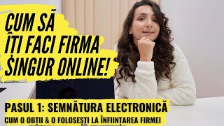 1 Semnătura electronică  Înființare firmă online 2020 TOȚI pașii pentru a deschide SRL ONLINE [upl. by Annahsirhc37]