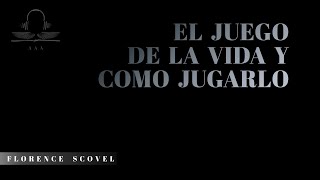 EL JUEGO DE LA VIDA Y COMO JUGARLOFlorence ScovelComo Alcanzar el éxito la vida [upl. by Goldarina]