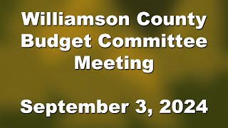 Williamson County Budget Committee Meeting  Sept 3 2024 [upl. by Edniya471]