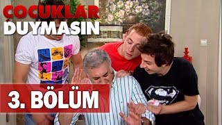 Çocuklar Duymasın 3 Bölüm [upl. by Alfredo]