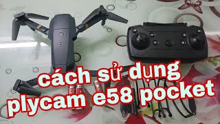 Hướng Dẫn Cách Sử Dụng Máy Bay Điều Khiển Plycam e58 pocket Drone [upl. by Oneill]