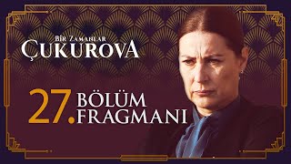 Bir Zamanlar Çukurova 27 Bölüm Fragmanı [upl. by Ogir]