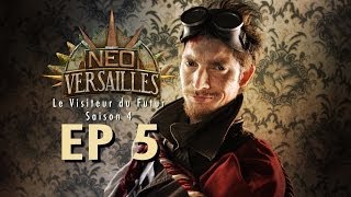 EP5  NeoVersailles  Le Visiteur du Futur S4 le Bal [upl. by Gnauq]