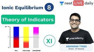 Ionic Equilibrium  L 8  Theory of Indicators  Unacademy NEET  NEET Chemistry  Ashwani Sir [upl. by Seerdi]