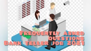 Bank Teller Job  FAQ 2021  Part 1 [upl. by Ainavi]