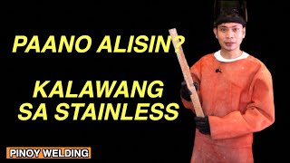 PAANO ALISIN ANG KALAWANG SA STAINLESS  PINOY WELDING TIPS [upl. by Eelahc]