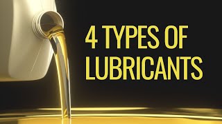 4 Types Of Lubricants [upl. by Burk]