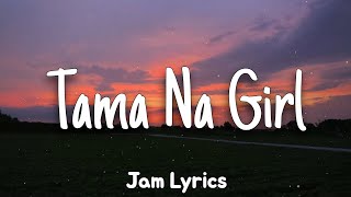 Tama Na Girl  Xcrew ✓Lyrics✓ [upl. by Illah]