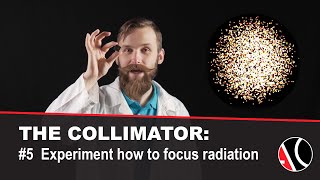 5 THE COLLIMATOR EXPERIMENT HOW TO FOCUS RADIATION [upl. by Iznik]