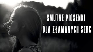 Smutne piosenki na doła i zranione serce 😥💔Piosenki o miłości rozstaniu i o życiu 💔😥Smutne Piosenki [upl. by Leonerd]