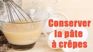 Tuto  Conserver la pâte à crêpes [upl. by Nyleuqcaj]