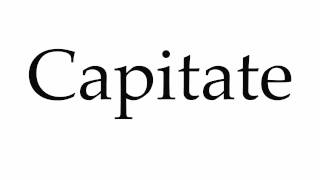 How to Pronounce Capitate [upl. by Nenerb566]