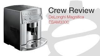 Crew Review DeLonghi Magnifica ESAM 3300 [upl. by Enattirb]