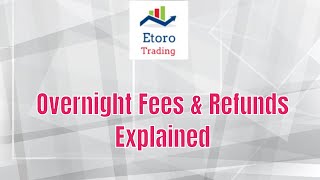 eToro Overnight Fees and Refunds Explained  Add More To Your Profits Not Losses [upl. by Gram]