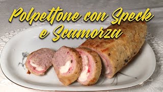 POLPETTONE CON SPECK E SCAMORZA da cuocere in forno gustoso e facile da preparare [upl. by Klemens]