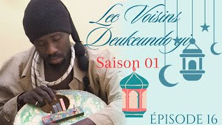 Les voisins « Deukeundo yii » Saison 1 épisode 16 ak Doukoure le noble et Loc bombe [upl. by Moyna]