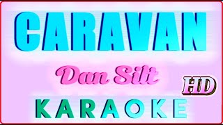 CARAVAN  Dan Silt Karaoke 🎤 HD Version [upl. by Ennyroc325]