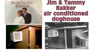 Jim and Tammy Faye Bakker  air conditioned doghouse [upl. by Pollux230]