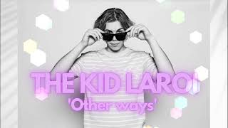 THE KID LAROI  Other Ways Unreleased [upl. by Lisabet862]