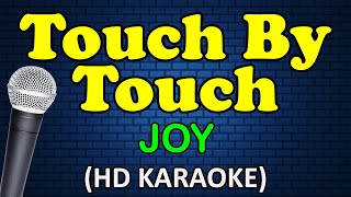 TOUCH BY TOUCH  Joy HD Karaoke [upl. by Kornher]