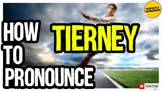 Tierney Pronunciation  How to Pronounce Tierney CORRECTLY [upl. by Anastos]