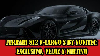 Ferrari 812 NLargo S by Novitec Exclusivo veloz y furtivo [upl. by Ariew379]