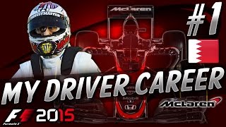 F1 2015 MyDriver CAREER PART 1 BAHRAIN GRAND PRIX [upl. by Rol]