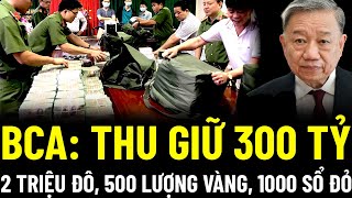 NÓNG BỘ CÔNG AN THU GIỮ 300 TỶ 2 TRIỆU ĐÔ 500 LƯỢNG VÀNG HƠN 1000 SỔ ĐỎ [upl. by Davie]