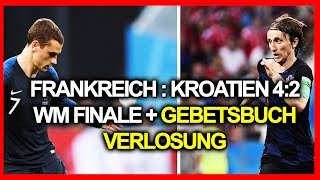 WM FINALE Frankreich  Kroatien 42  Gebetsbuch Verlosung [upl. by Larsen81]