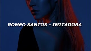 Romeo Santos  Imitadora LetraLyrics [upl. by Eldnar]