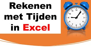 Excel  Rekenen met Tijden in Excel [upl. by Jarvey868]