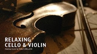 Healing And Relaxing Music For Meditation Baroque Cello amp Violin  Pablo Arellano [upl. by Wood]