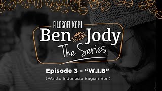 FILOSOFI KOPI THE SERIES Ben amp Jody  Ep 3 quotWIB Waktu Indonesia Bagian Benquot [upl. by Nytsirt879]