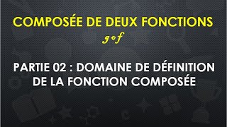 La composée de deux fonctions  Partie 02  Domaine de définition de la fonction composée [upl. by Corie]