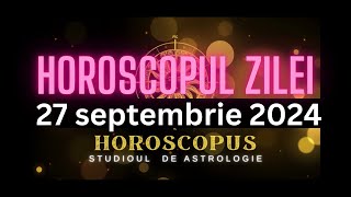 Horoscopul Zilei  27 septembrie 2024  HOROSCOPUS [upl. by Weeks874]