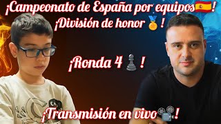 CAMPEONATO DE ESPAÑA POR EQUIPOS DIV DE HONOR🔥 FAUSTINO ORO PEPE CUENCA RONDA 4 EN VIVO🔥 [upl. by Calvin]