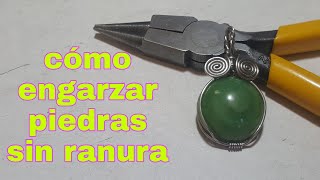 como engarzar piedras sin ranura engarce sencillo para piedras en cabujon parte 2 [upl. by Farrison]