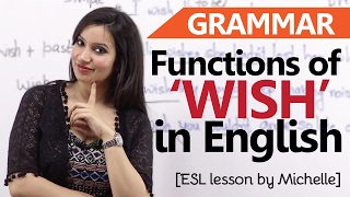 Functions of Wish  English Grammar Lesson  Learn usage and meaning for IELTS ampTOEFL exam [upl. by Mayda44]