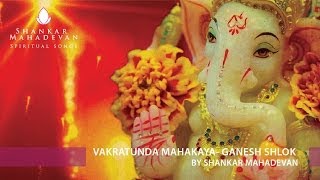 Vakratunda Mahakaya Ganesh Shlok by Shankar Mahadevan [upl. by Balcer856]