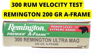 300 RUM Velocity Test  Remington Premiere AFrame 200 Grain [upl. by Virgin558]