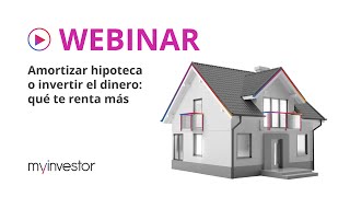 Webinar Amortizar hipoteca o invertir el dinero qué te renta más [upl. by Seale]