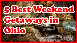 5 Best Weekend Getaways in Ohio  US Weekend Getaways [upl. by Eshelman]