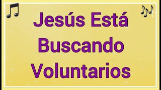 Jesús Está Buscando Voluntarios  Letra  Himno de la vida cristiana 🎵 [upl. by Gerlac]