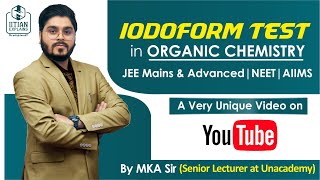 Iodoform Test in Organic Chemistry  A unique Video on YouTube  Jee Advanced  Mains  NEET  AIIMS [upl. by Doreg816]