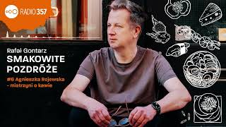 6 Agnieszka Rojewska Mistrzyni Świata Baristów o kawie  Smakowite Podróże  Podcast Radia 357 [upl. by Boyt]