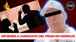 Encarcelan a candidato del PRIAN en Morelos por violencia familiar [upl. by Nalniuq]