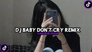 DJ BABY DONT CRY REMIX SLOWED AND REVERB [upl. by Renferd]